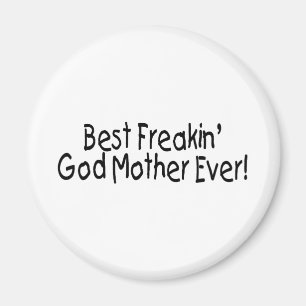 Best Freakin God Mother Ever 2 Magnet