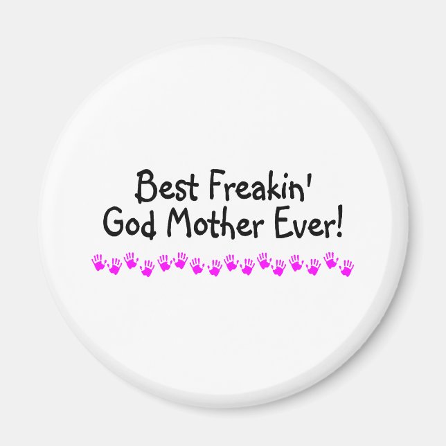 Best Freakin God Mother Ever Magnet (Front)