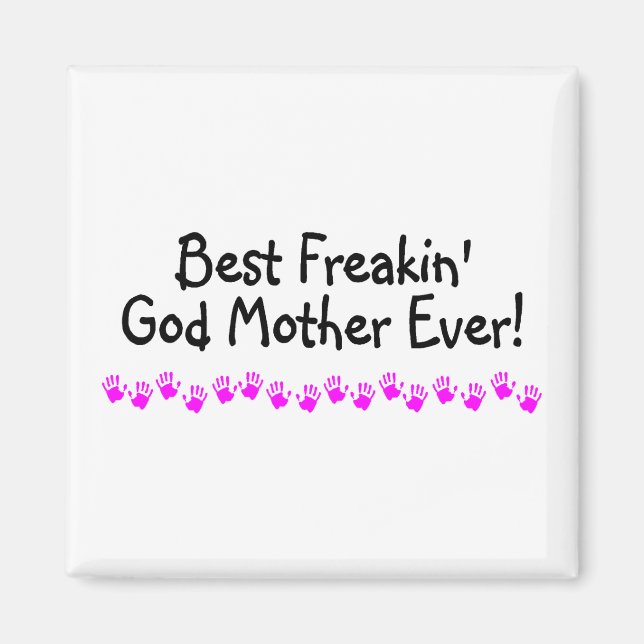 Best Freakin God Mother Ever Magnet (Front)