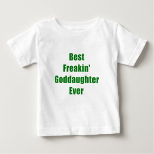 Best Freakin Goddaughter Ever Baby T-Shirt