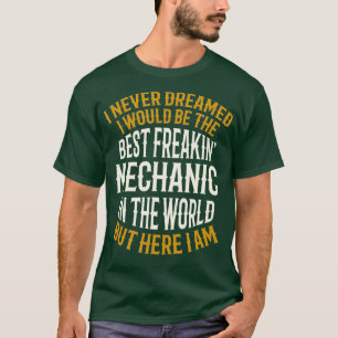Best Freakin Mechanic Funny Motivational Quote T-Shirt