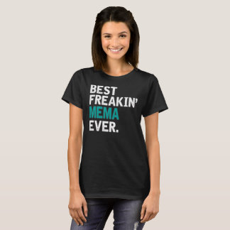 Best Freakin' Mema Ever. T-Shirt