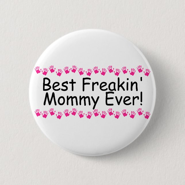 Best Freakin Mummy Ever Handprints 6 Cm Round Badge (Front)