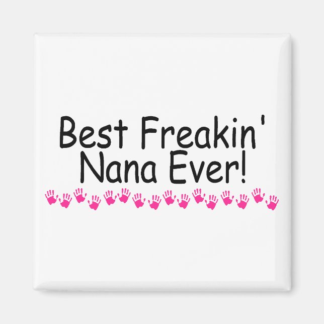 Best Freakin Nana Ever Magnet (Front)