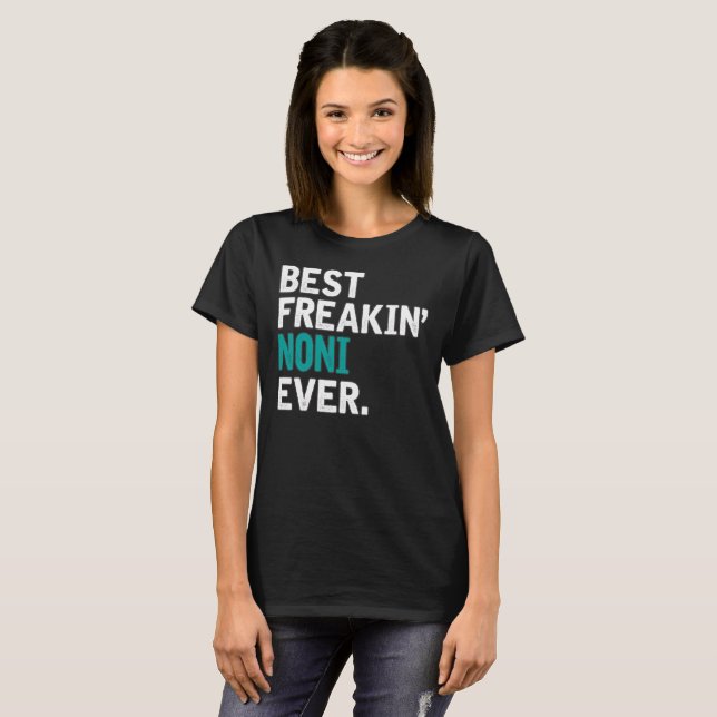 Best Freakin' Noni Ever. T-Shirt (Front Full)