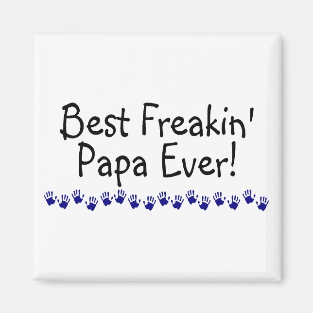 Best Freakin Papa Ever Magnet (Front)