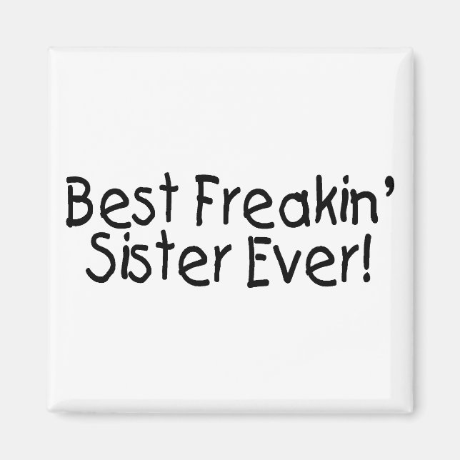 Best Freakin Sister Ever 2 Magnet (Front)