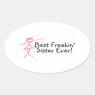 Best Freakin Sister Ever Oval Sticker