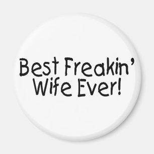 Best Freakin Wife Ever Magnet