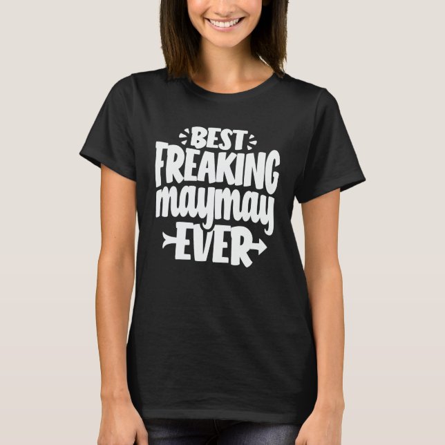 Best Freaking Maymay Ever Funny Grandma Gift T-Shirt (Front)