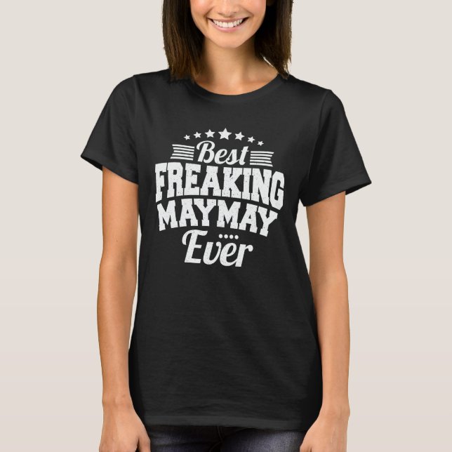 Best Freaking Maymay Ever Funny Grandma Gift T-Shirt (Front)