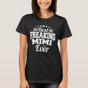 Best Freaking Mimi Ever Funny Grandma Gift T-Shirt