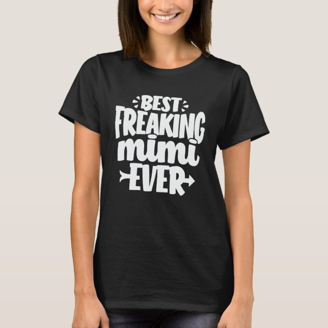 Best Freaking Mimi Ever Funny Grandma Gift T-Shirt (Front)
