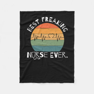Best Freaking Nurse Ever - Nurses Rule Fleece Blanket