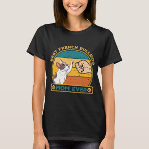 Best French Bulldog Dog Mum T-Shirt
