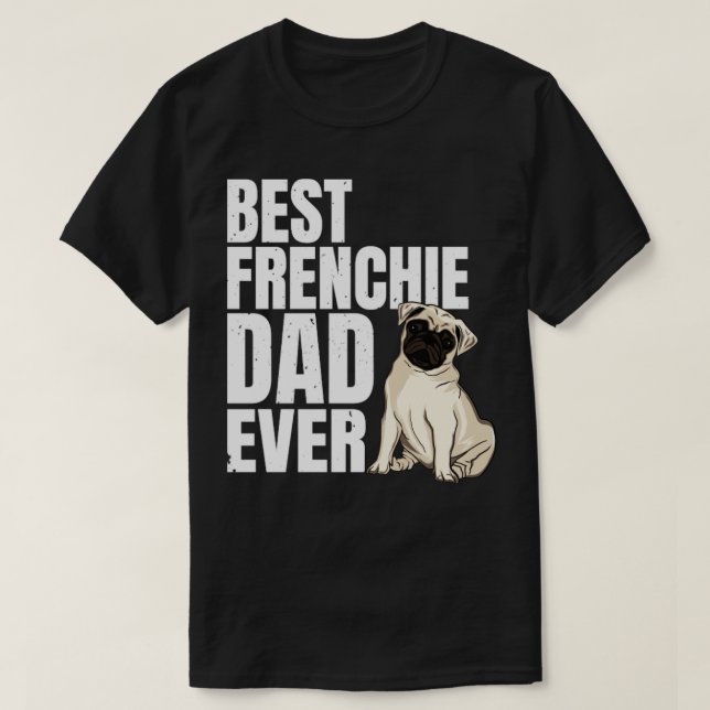 best Frenchie dad ever1 T-Shirt (Design Front)
