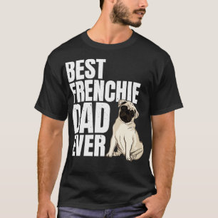 best Frenchie dad ever1 T-Shirt