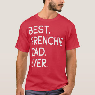 Best Frenchie Dad Ever9 T-Shirt
