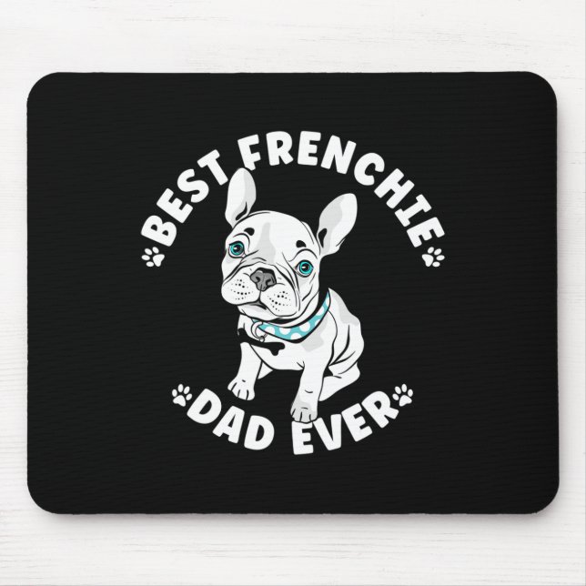 Best Frenchie Dad Ever American Bulldog  Mouse Pad (Front)