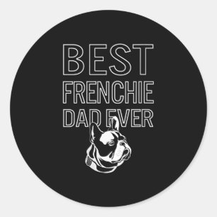 Best Frenchie Dad Ever Daddy French Bulldog Gift Classic Round Sticker