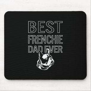 Best Frenchie Dad Ever Daddy French Bulldog Gift Mouse Pad