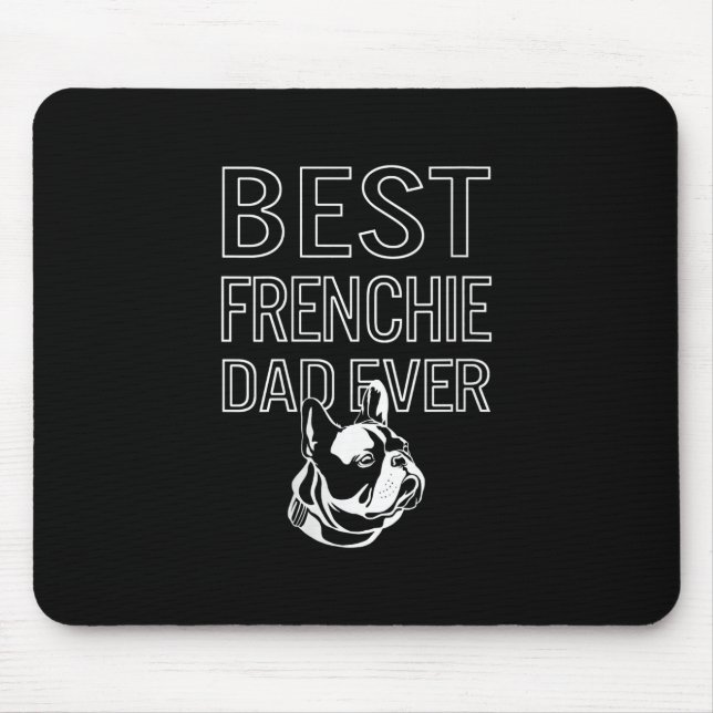 Best Frenchie Dad Ever Daddy French Bulldog Gift Mouse Pad (Front)