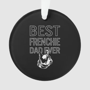Best Frenchie Dad Ever Daddy French Bulldog Gift Ornament