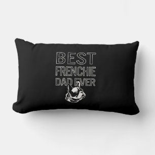Best Frenchie Dad Ever Daddy French Bulldog Lover Lumbar Cushion