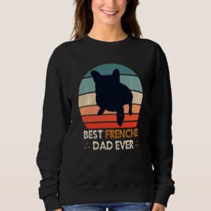 Best Frenchie Dad Ever Dog Breeder Men French Bul Sweatshirt