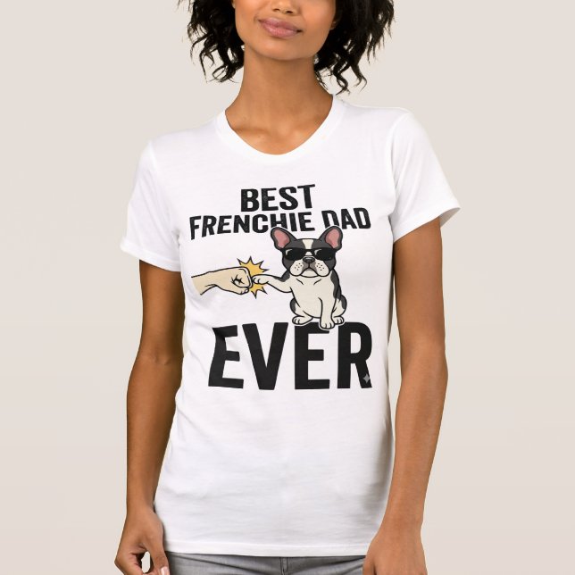 Best Frenchie Dad Ever Funny Bulldog Shirt Design_ (Front)