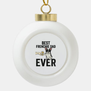 Best Frenchie Dad Ever Funny Bulldog Shirt Design_ Ceramic Ball Christmas Ornament