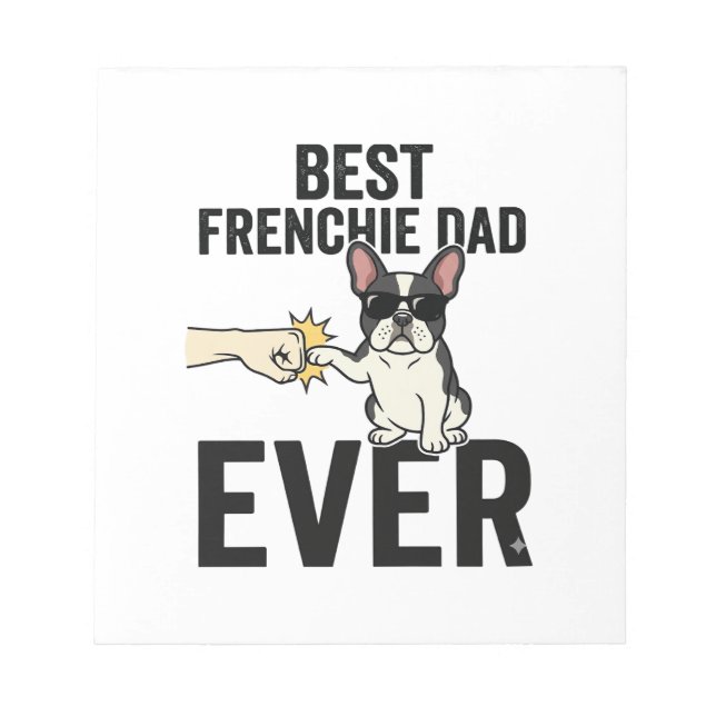 Best Frenchie Dad Ever Funny Bulldog Shirt Design_ Notepad (Front)