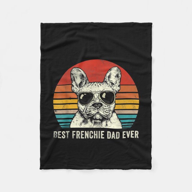 Best Frenchie Dad Ever Funny French Bulldog Gift Fleece Blanket (Front)