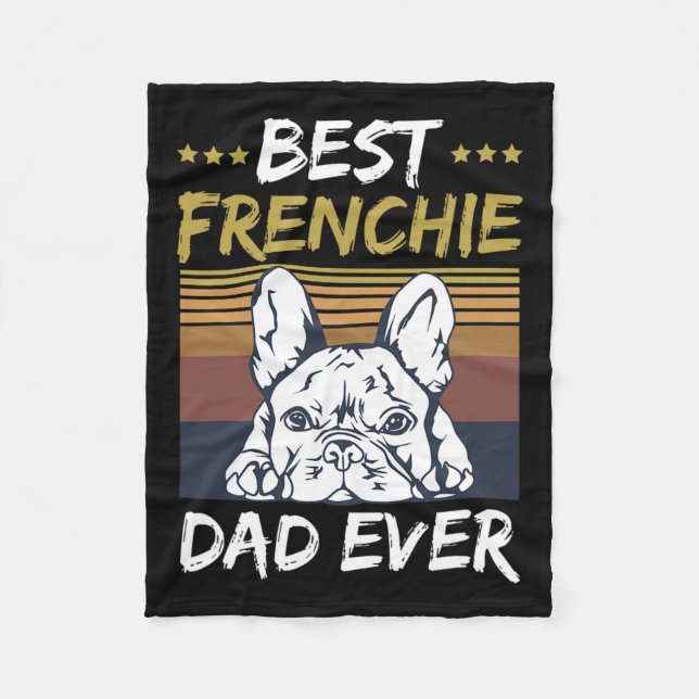Best Frenchie Dad Ever Quote For Your Frenchie Dad Fleece Blanket (Front)