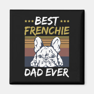 Best Frenchie Dad Ever Quote For Your Frenchie Dad Magnet