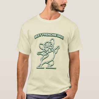 Best frenchie dad! French Bulldog T-Shirt