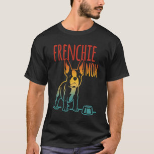 Best Frenchie Mom Ever French Bulldog Mom T-Shirt