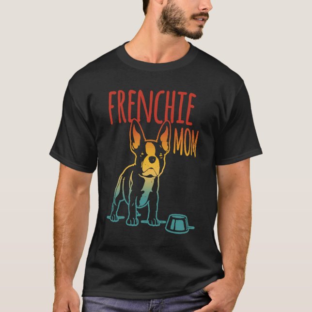 Best Frenchie Mom Ever French Bulldog Mom T-Shirt (Front)