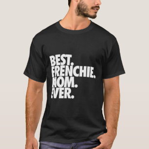 Best Frenchie Mum Ever French Bulldog T-Shirt