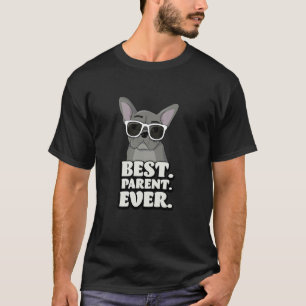 Best Frenchie Parent Ever French Bulldog Mum Dad T-Shirt
