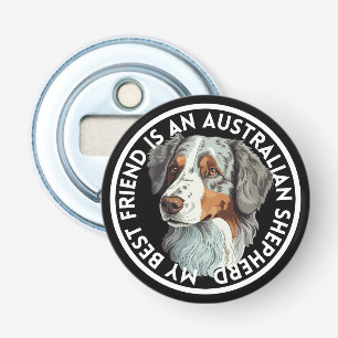 Best Friend Australian Shepherd Bottle Opener