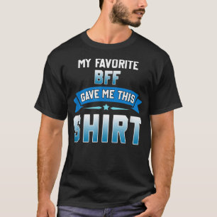 Best Friend Bestfriend Bestie My Favourite BFF Gav T-Shirt
