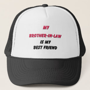 Best Friend Brother-in-Law Trucker Hat