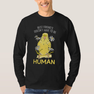 Best Friend Doesnt Have To Be Human Parakeet Bird  T-Shirt