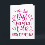 Best Friend Ever 10th Birthday Typography in Pink Card<br><div class="desc">Simple but bold typography in pink tones to wish your Best Friend EVER a Happy 10th Birthday. © Ness Nordberg</div>