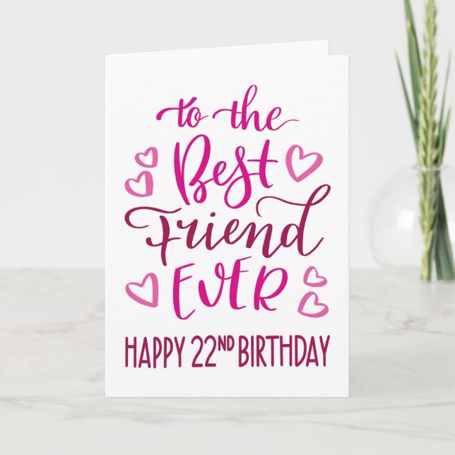Best Friend Ever 22nd Birthday Typography in Pink Card (Front)