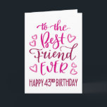Best Friend Ever 43rd Birthday Typography in Pink Card<br><div class="desc">Simple but bold typography in pink tones to wish your Best Friend EVER a Happy 43rd Birthday. © Ness Nordberg</div>