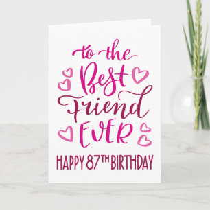 Best Friend Ever 87th Birthday Typography in Pink Card