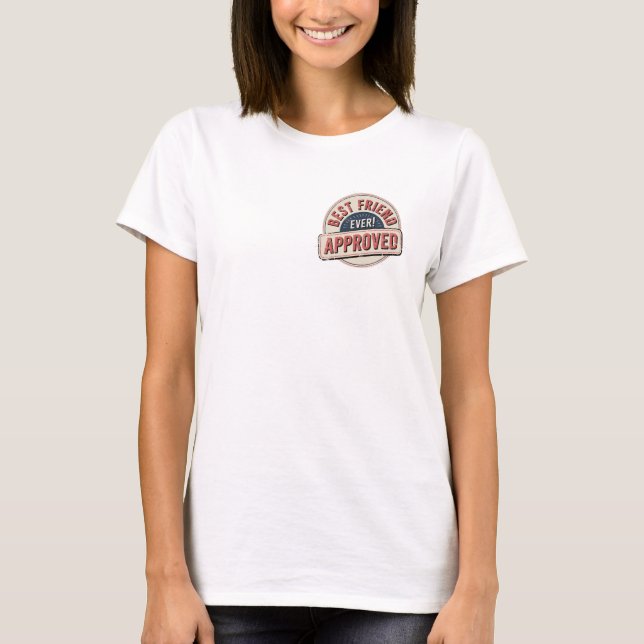 Best Friend Ever! Approved Text Design T-Shirt (Front)