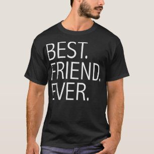 Best Friend Ever Funny BFF Pals Bromance  T-Shirt